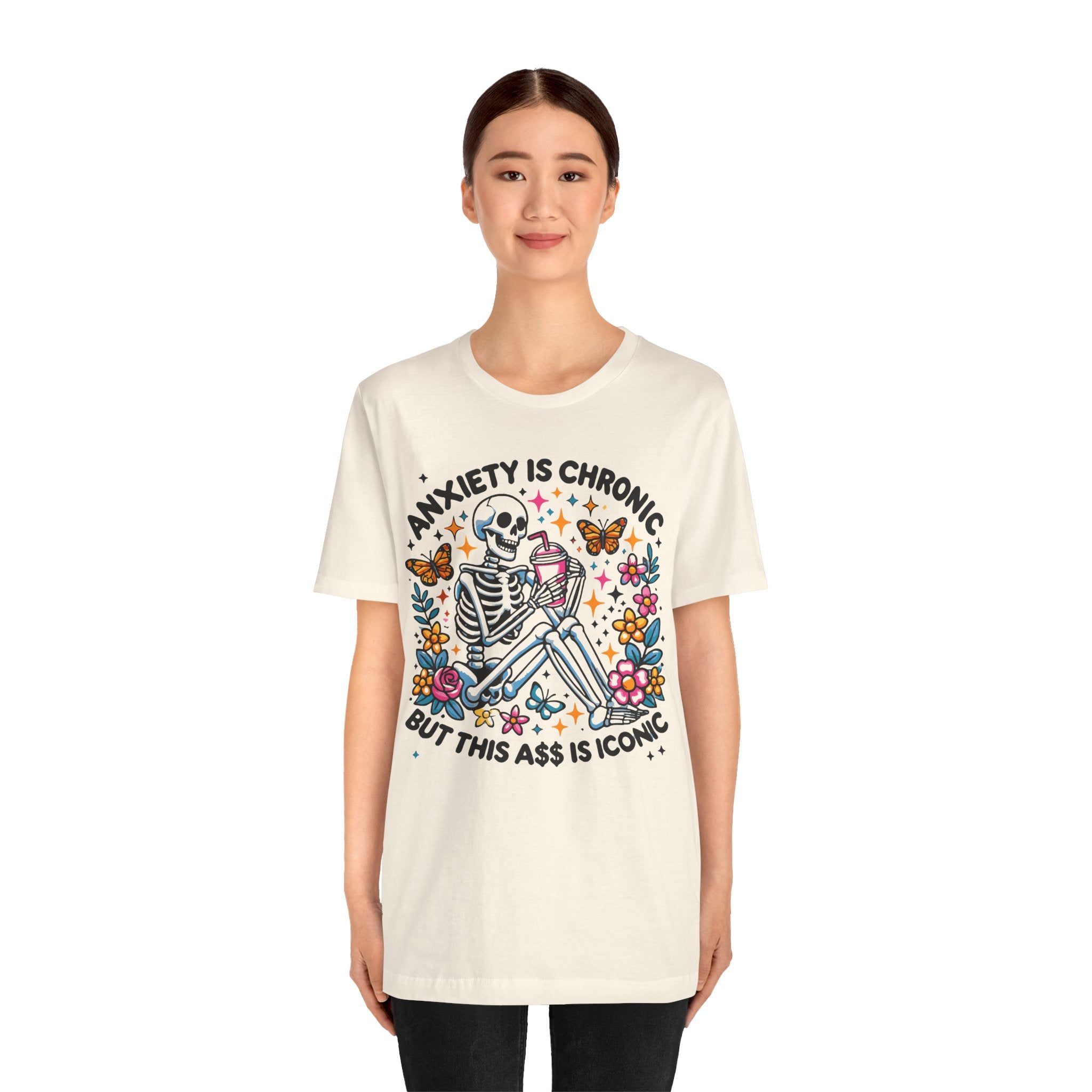 'Anxiety Is Chronic But This Ass is Iconic' Graphic T-Shirt - Deez Teez