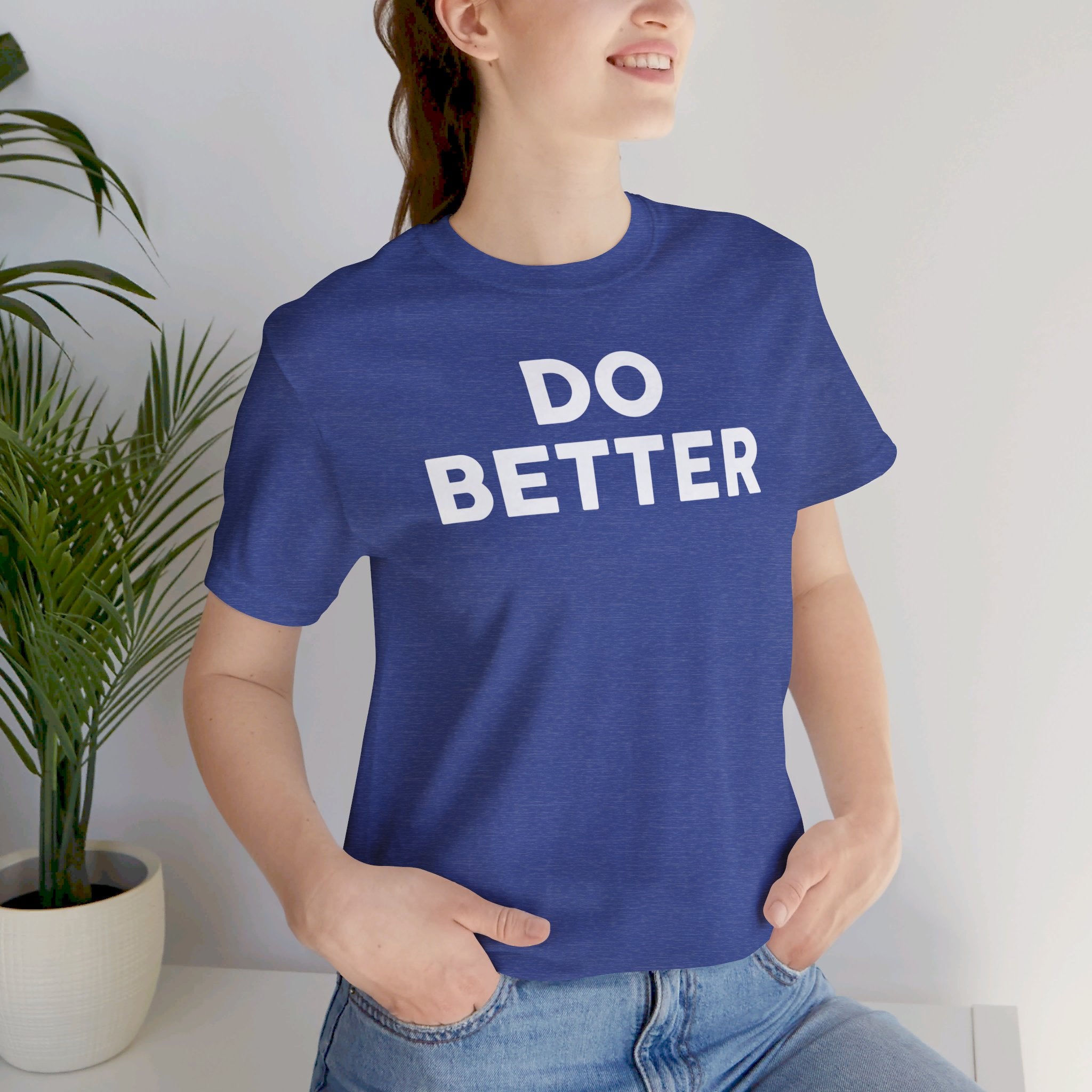 'Do Better' Bold Statement T-Shirt | Room For Improvement Accountability Expression | Unisex Jersey Short Sleeve T-Shirt - Deez Teez