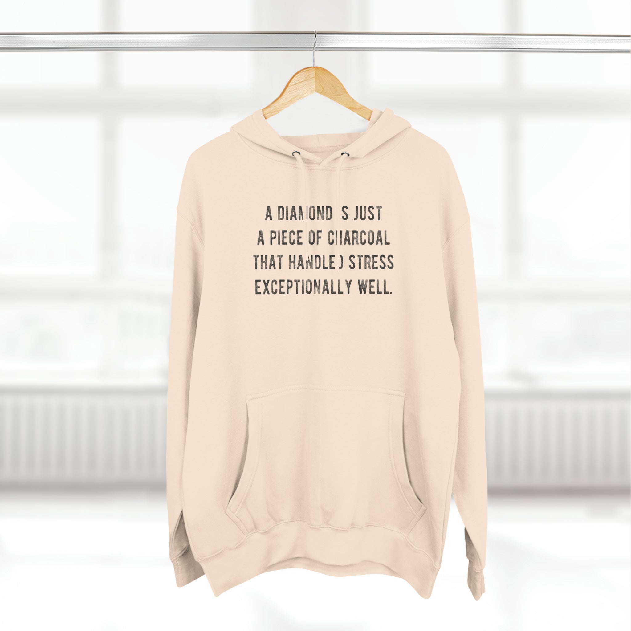 'A Diamond is Just a Piece of Charcoal That Handled Stress Exceptionally Well' Motivational Quote | Unisex Premium Pullover Hoodie - Deez Teez