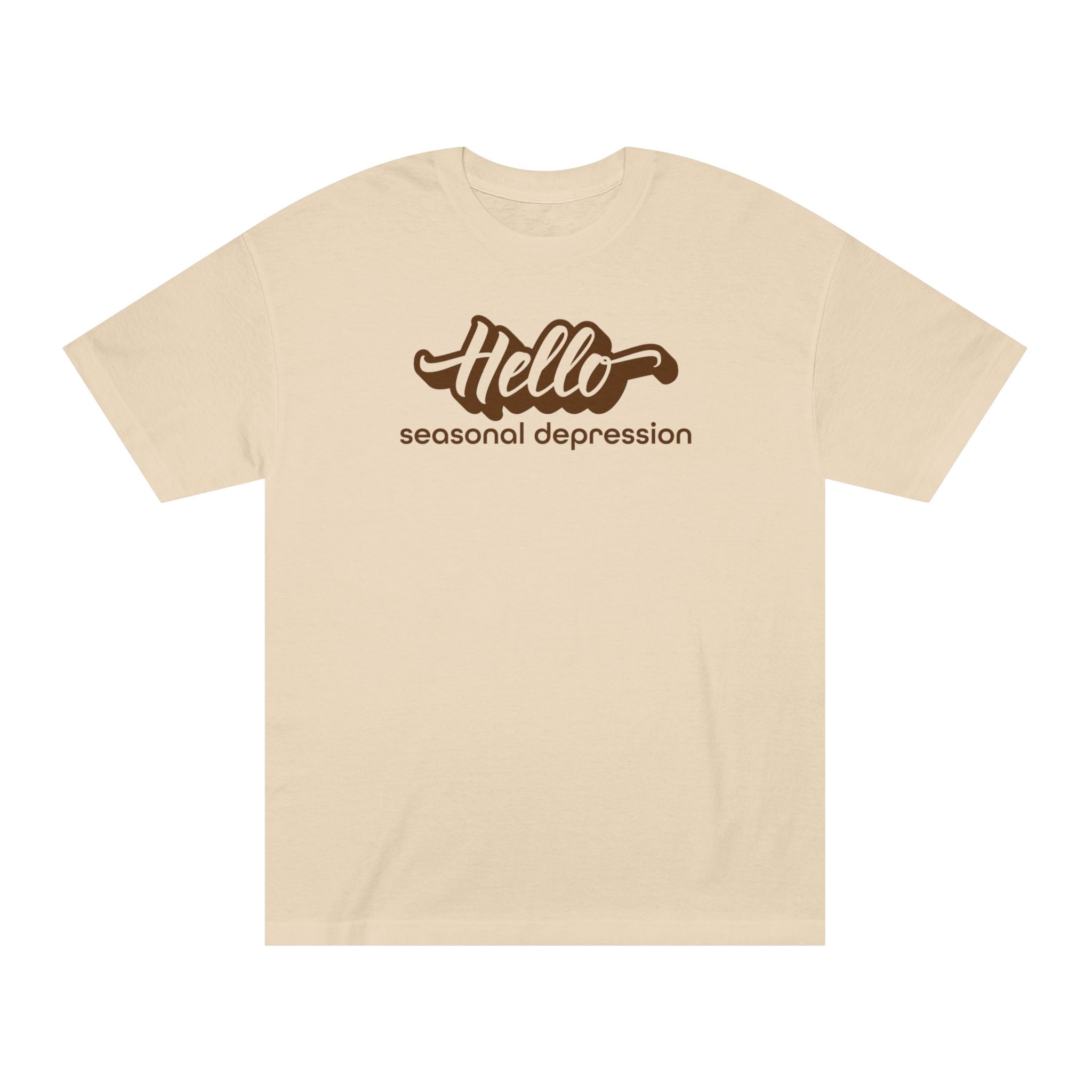 'Hello Seasonal Depression' Funny Mental Health Statement T-Shirt - Deez Teez