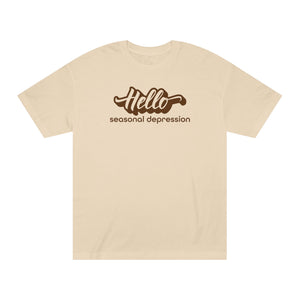 'Hello Seasonal Depression' Funny Mental Health Statement T-Shirt - Deez Teez