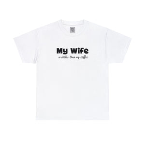 'My Wife is Hotter Than My Coffee' Statement T-Shirt - Deez Teez