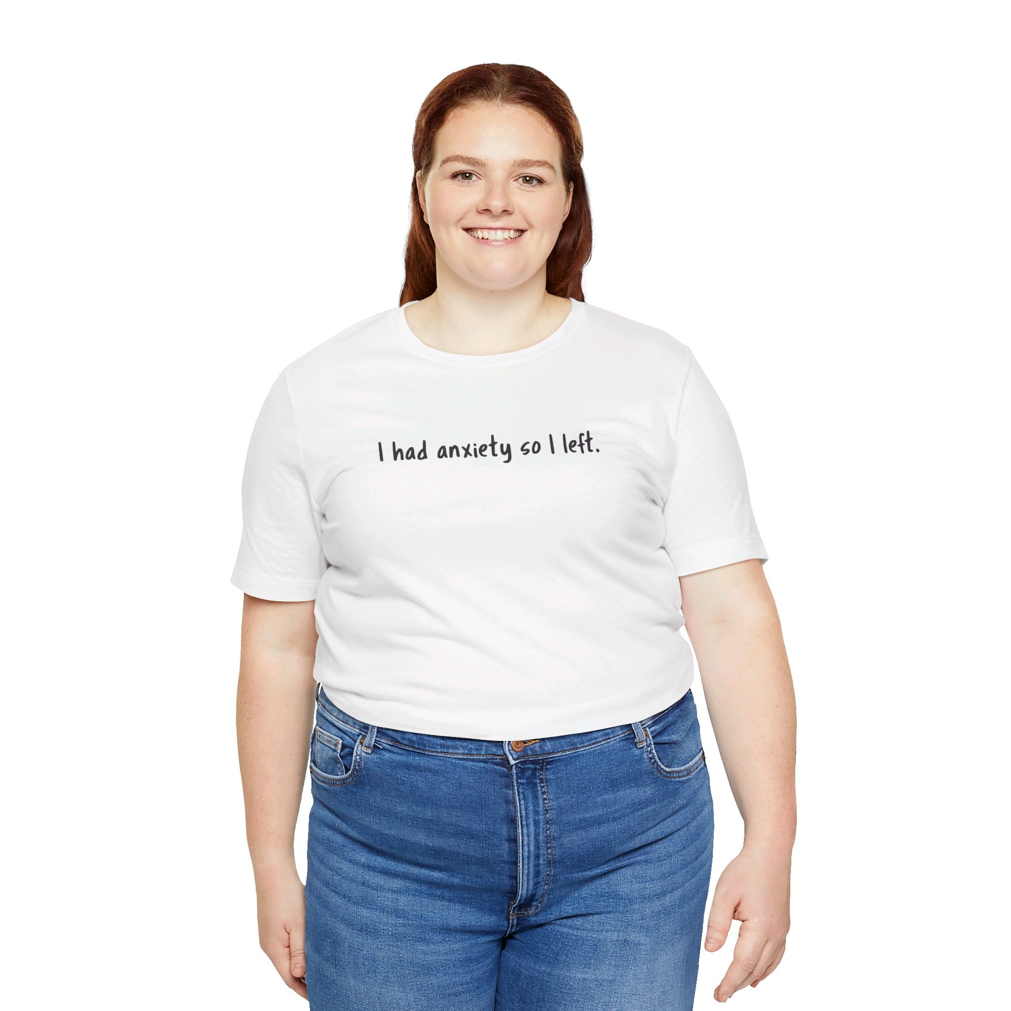 'I Had Anxiety So I Left' Mental Health Statement T-Shirt