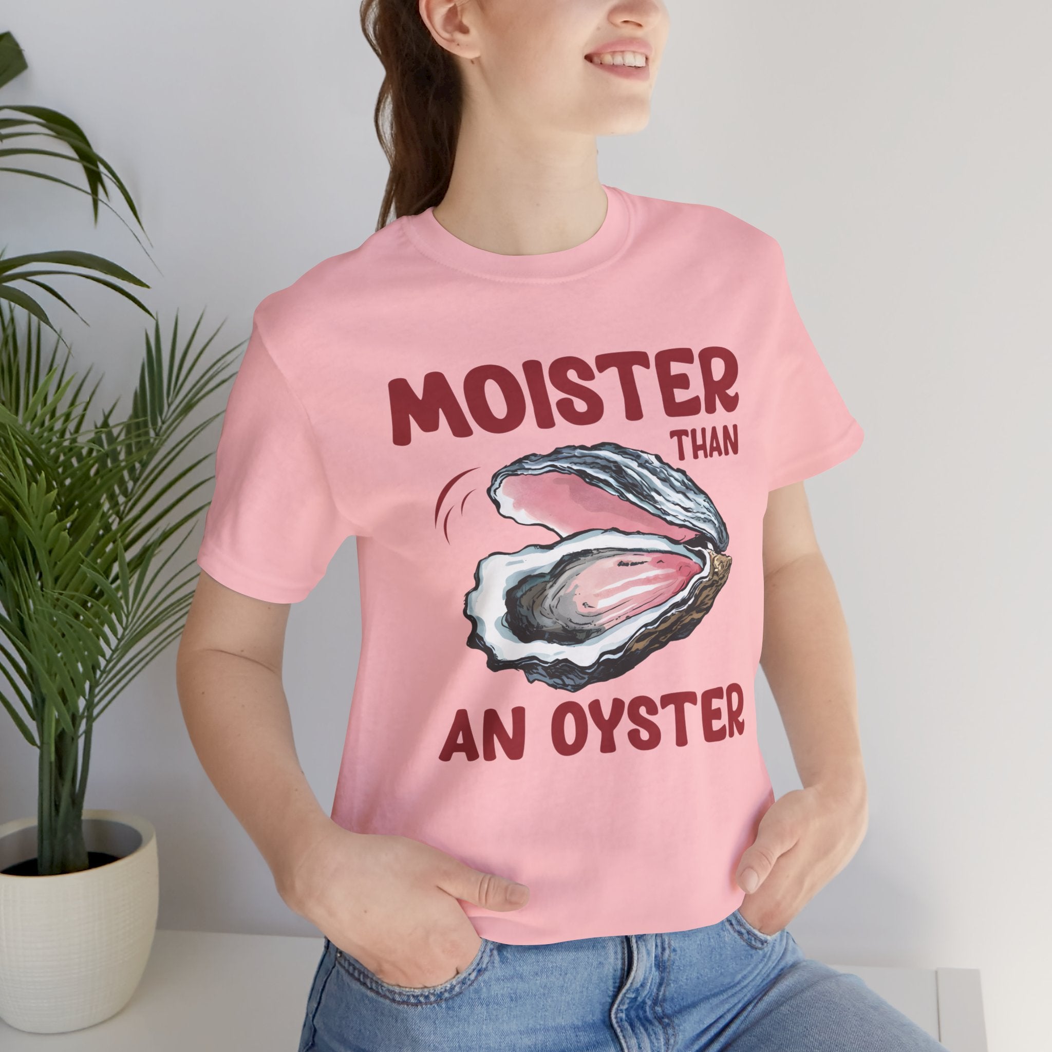 Moister Than an Oyster' T-Shirt - Deez Teez