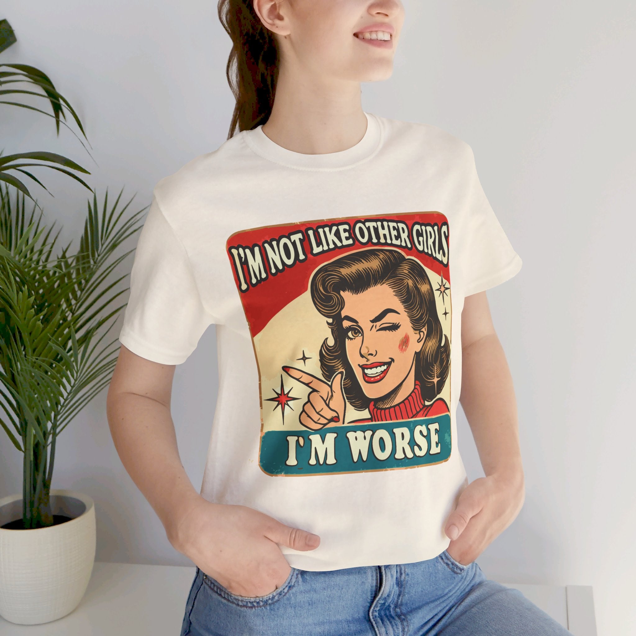 'I'm Not Like Other Girls, I'm Worse' | Wisecrack Design T-Shirt - Deez Teez