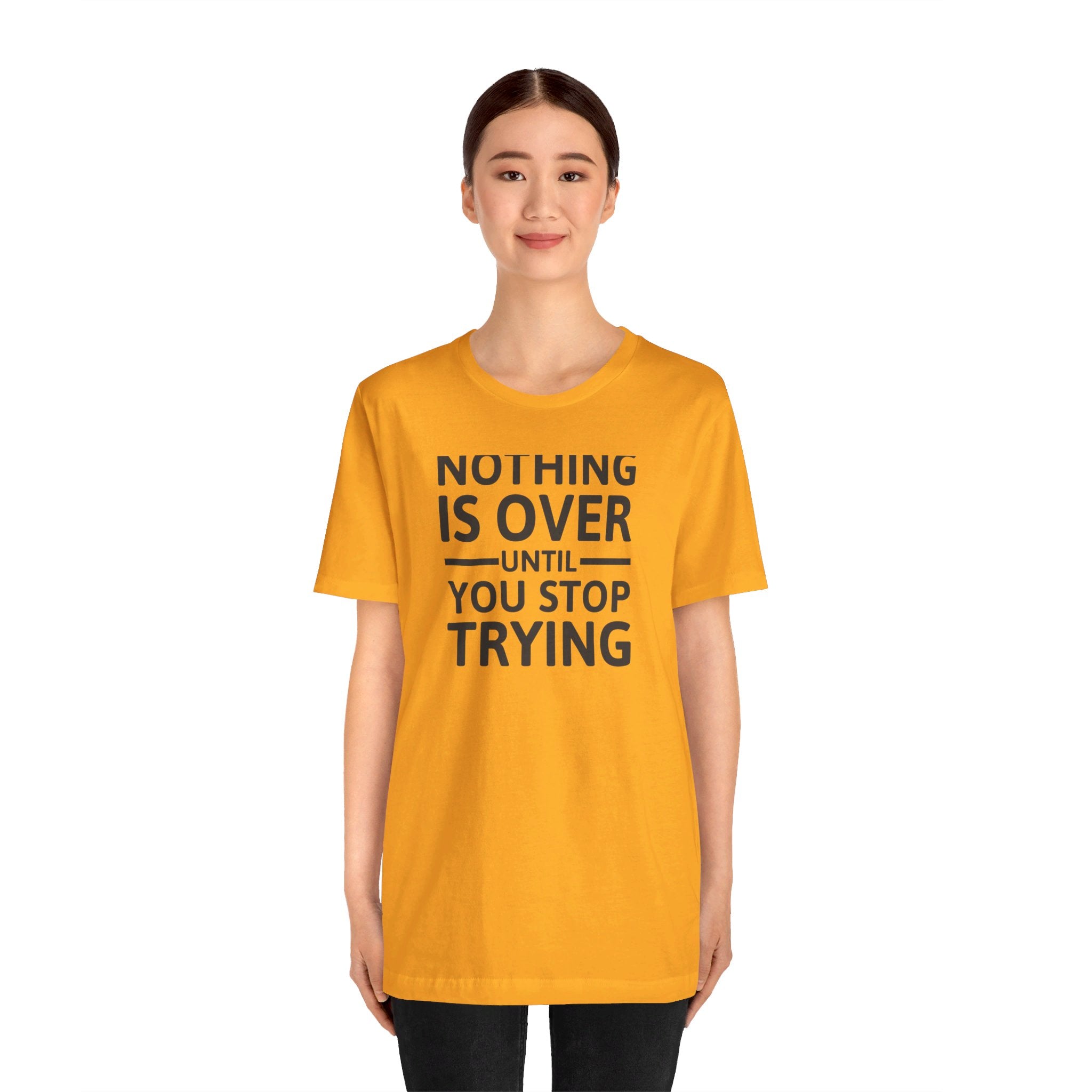 'Nothing is Over Until You Stop Trying' | Personal Development Unisex Jersey Short Sleeve T-Shirt - Deez Teez