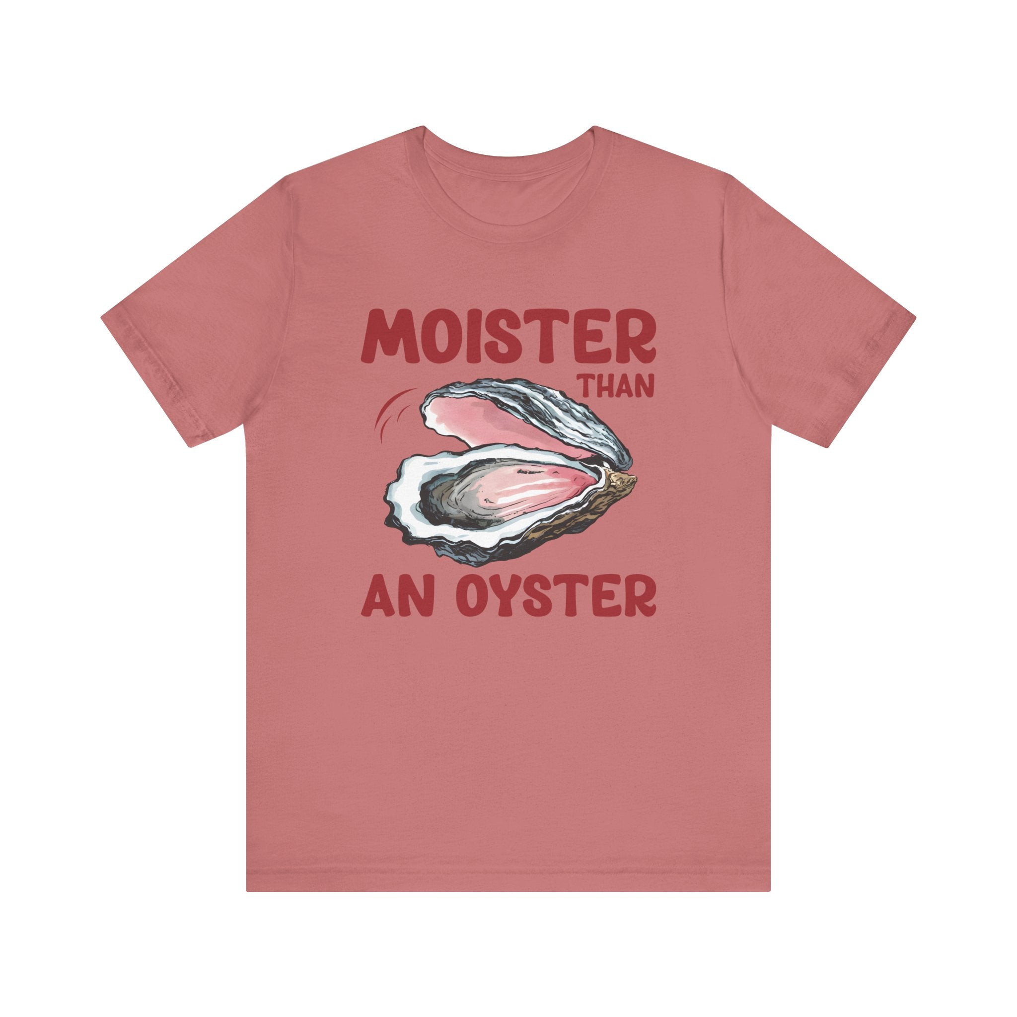 Moister Than an Oyster' T-Shirt - Deez Teez