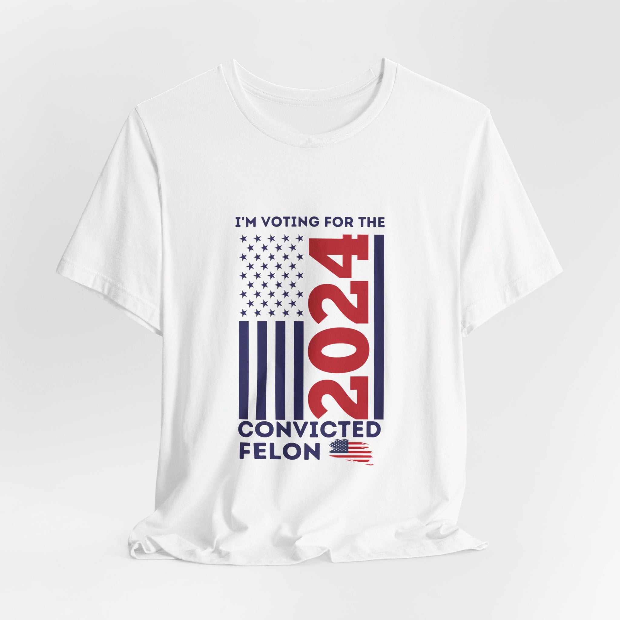 'I'm Voting for The Felon 2024' Patriotic Flag T-Shirt - Deez Teez