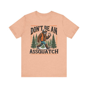 'Don't Be an Assquatch' Sasquatch Tee - Deez Teez