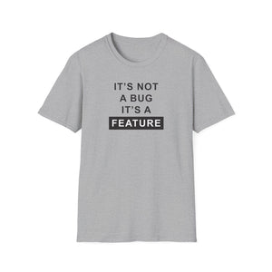 'It's Not A Bug, It's A Feature' Computer Technology T-Shirt | Funny Coder Tee