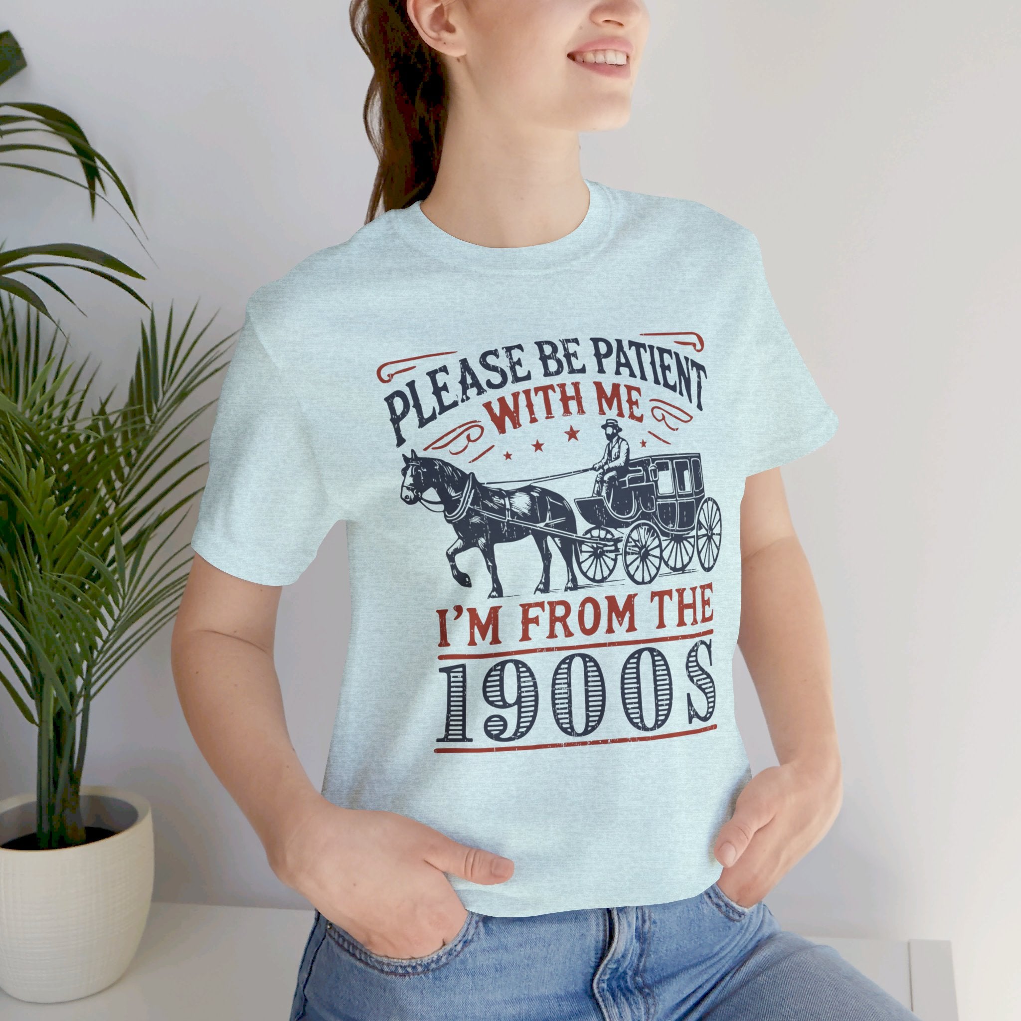 Antique Humor T-shirt - 'Please be patient with me, I'm from the 1900's' | Last Century Old - Deez Teez