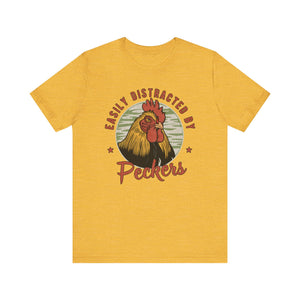 'Easily Distracted by Peckers'  T-Shirt - Deez Teez