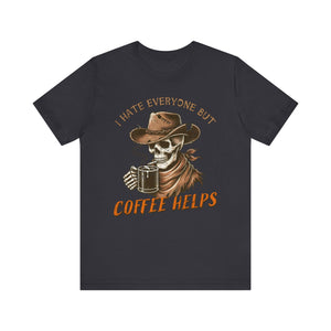 'I Hate Everyone But Coffee Helps' Graphic T-shirt - Deez Teez