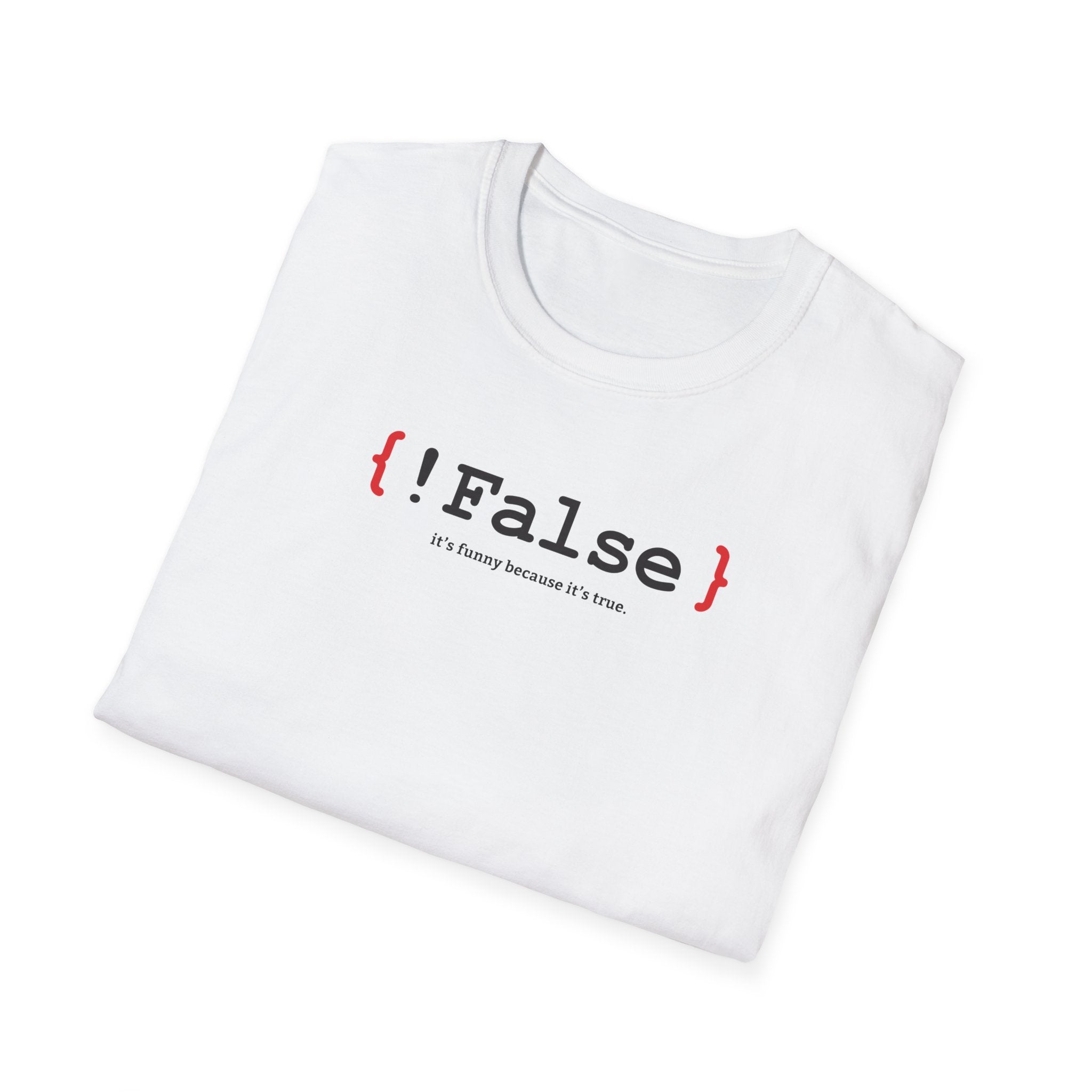 { !False } It’s Funny Because It’s True" Coding T-shirt | Software Engineer Apparel