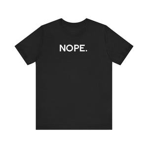 'Nope' Bold Statement Unisex Crewneck T-Shirt - Deez Teez
