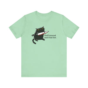 Fluff Around And Find Out | Stabby Cat T-Shirt