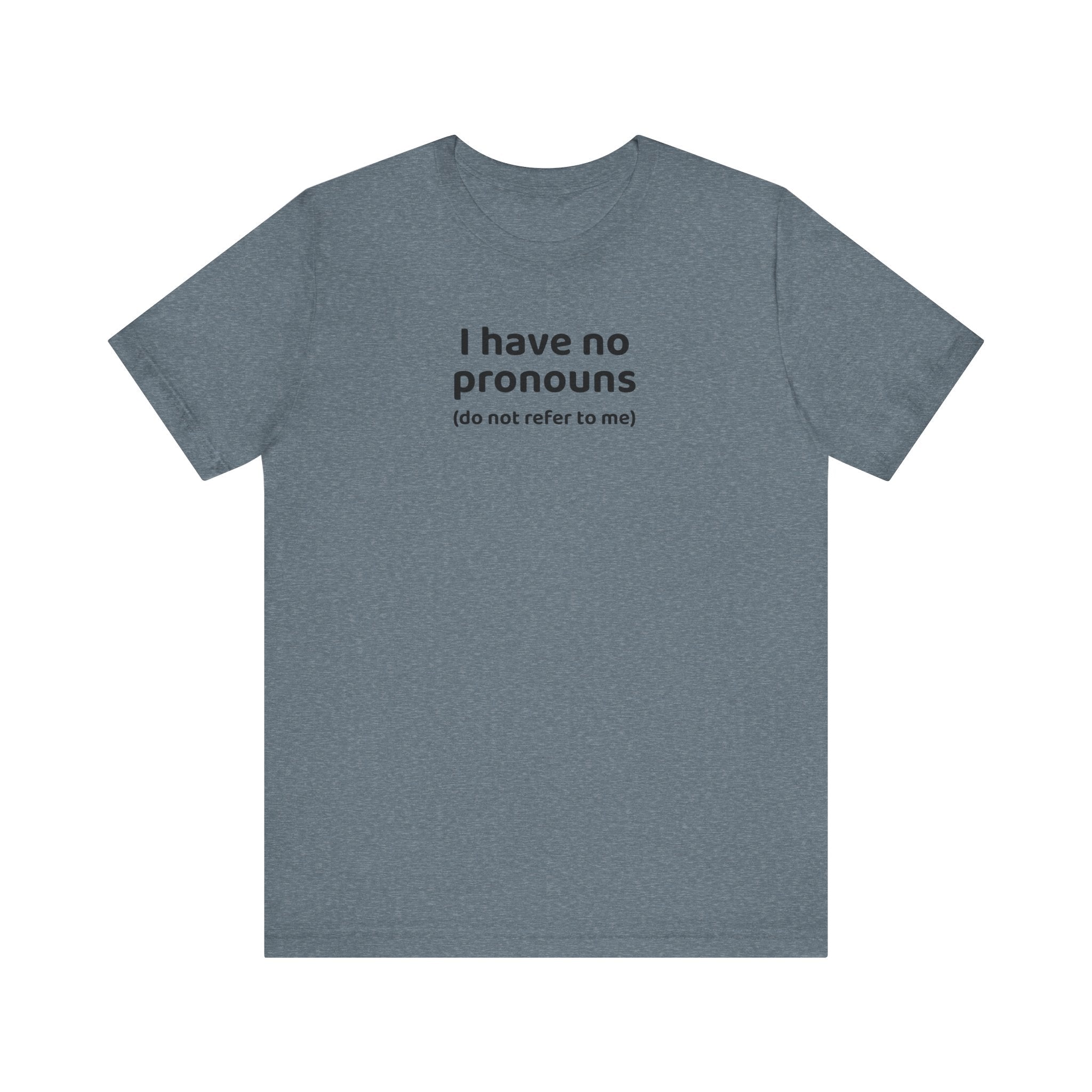 I Have No Pronouns (Do Not Refer To Me) T-Shirt | Relatable Introvert Clapback