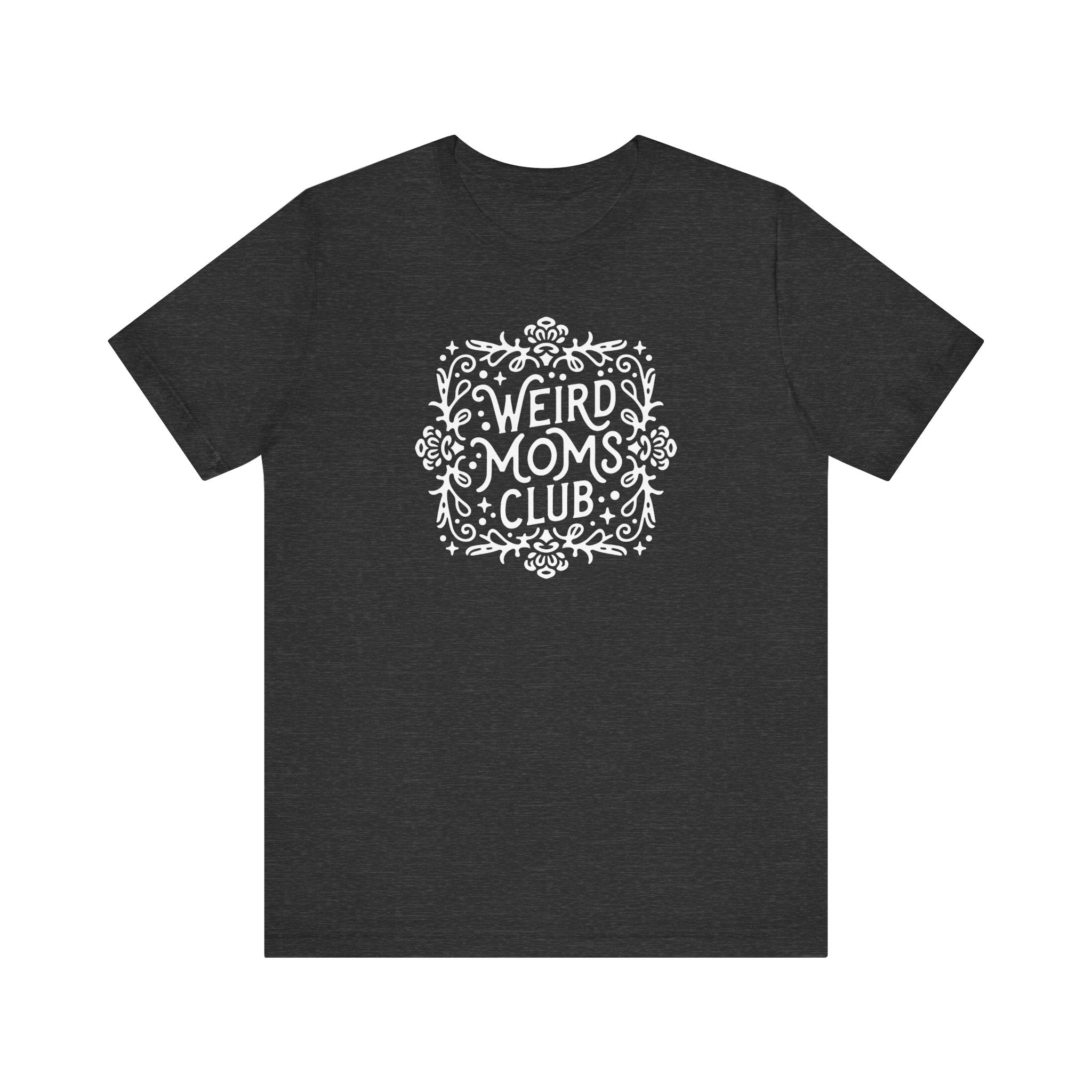 Weird Mom’s Club T-Shirt | Fun and Unique Mom Life Tee