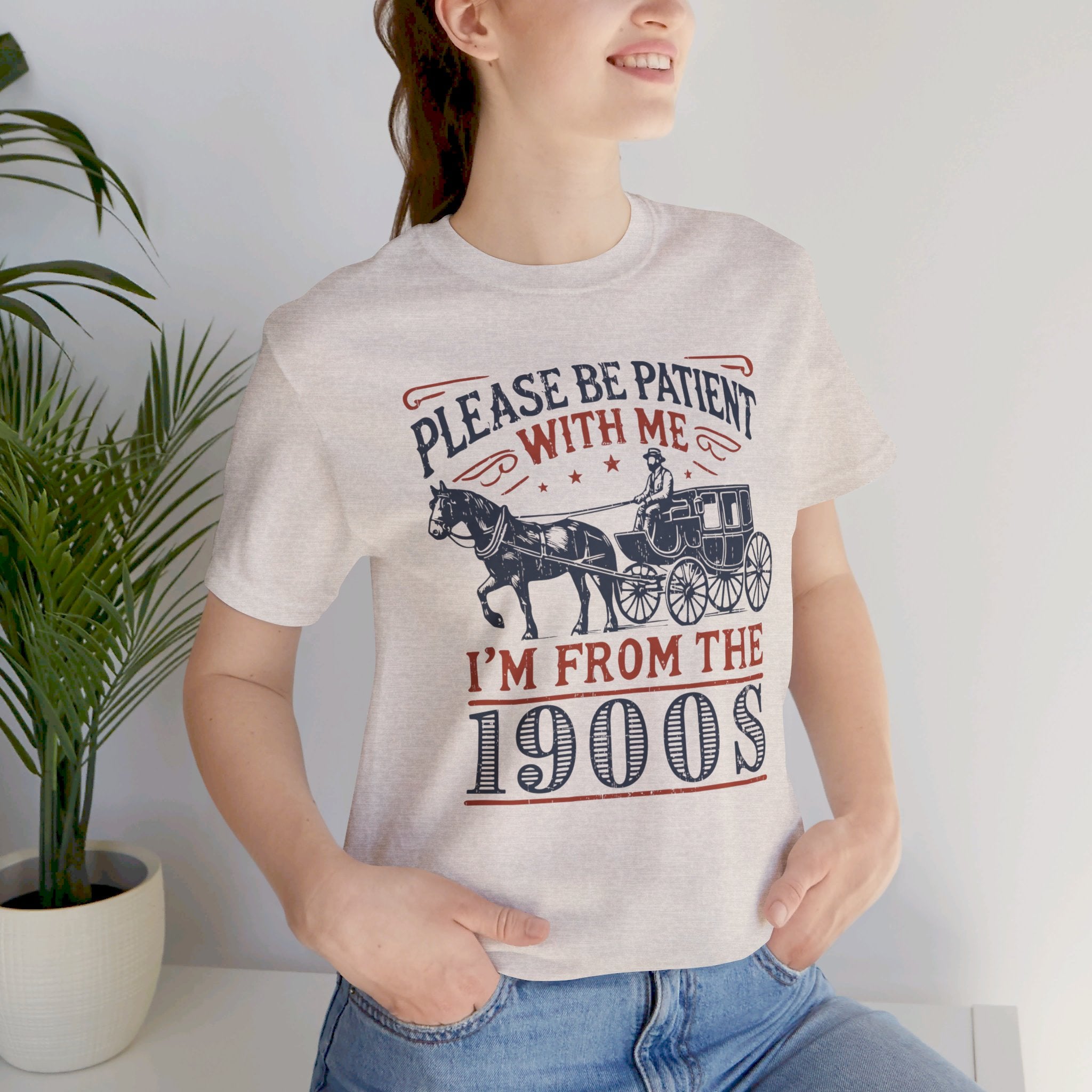 Antique Humor T-shirt - 'Please be patient with me, I'm from the 1900's' | Last Century Old - Deez Teez