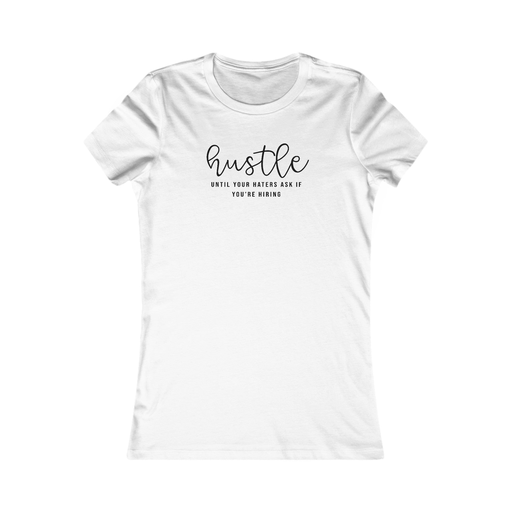 Motivational Hustle Women's T-Shirt | 'Hustle Until Your Haters Ask You If You're Hiring' - Deez Teez