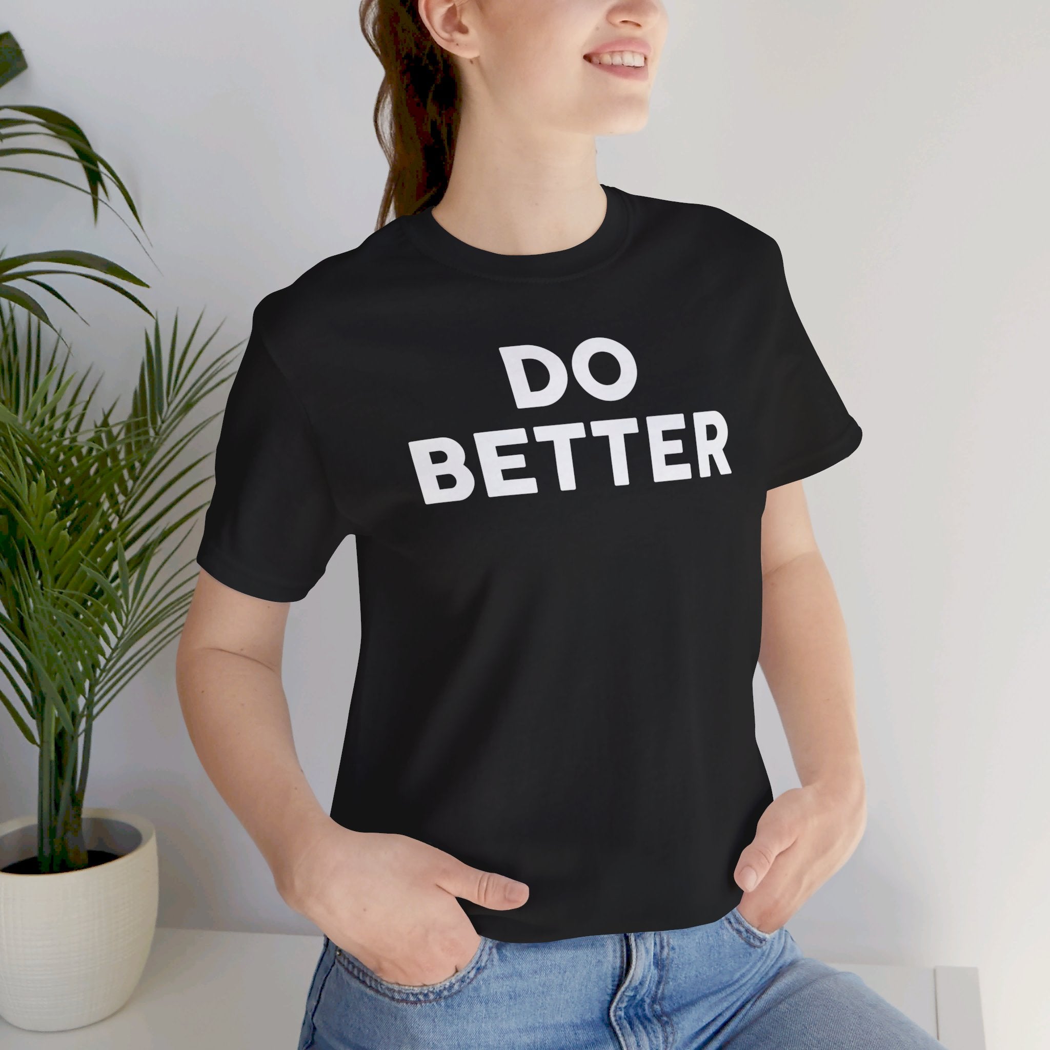 'Do Better' Bold Statement T-Shirt | Room For Improvement Accountability Expression | Unisex Jersey Short Sleeve T-Shirt - Deez Teez