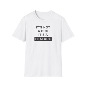 'It's Not A Bug, It's A Feature' Computer Technology T-Shirt | Funny Coder Tee