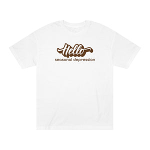 'Hello Seasonal Depression' Funny Mental Health Statement T-Shirt - Deez Teez