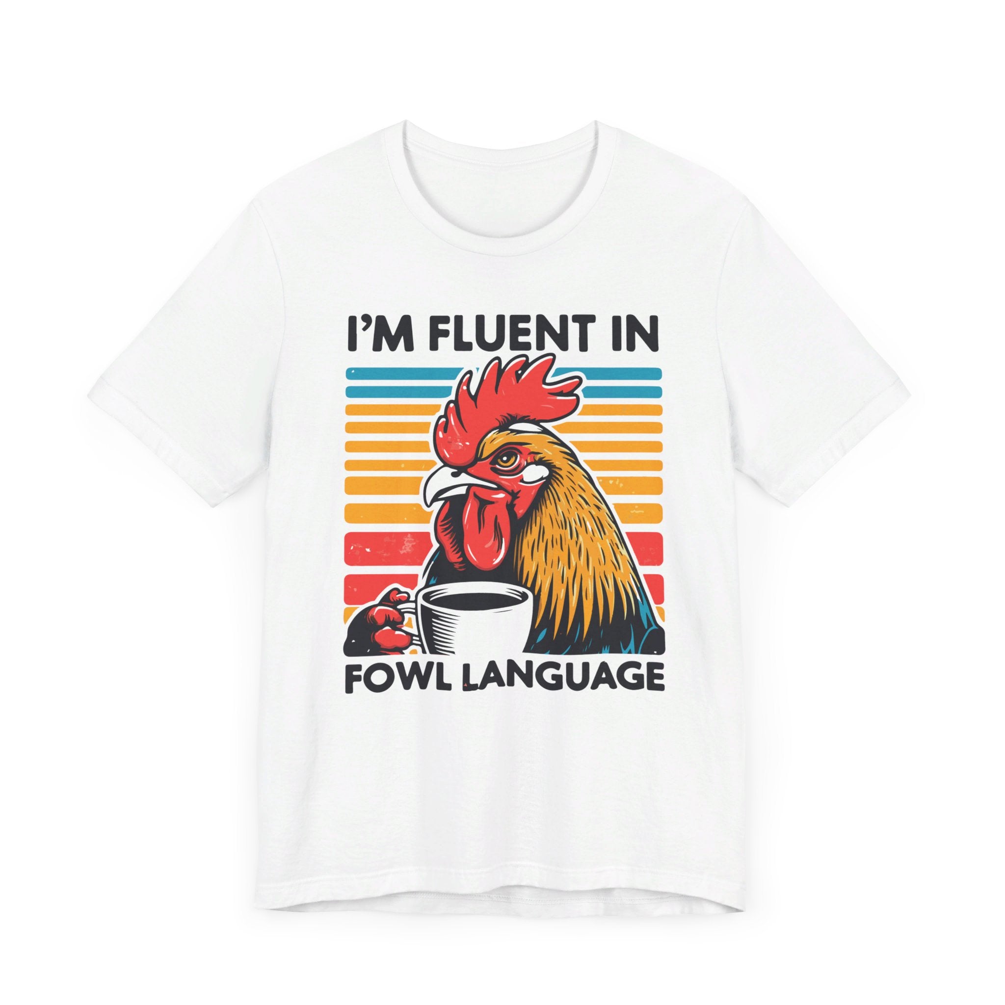 I'm Fluent in Fowl Language T-Shirt | Rooster Graphic T-Shirt - Deez Teez