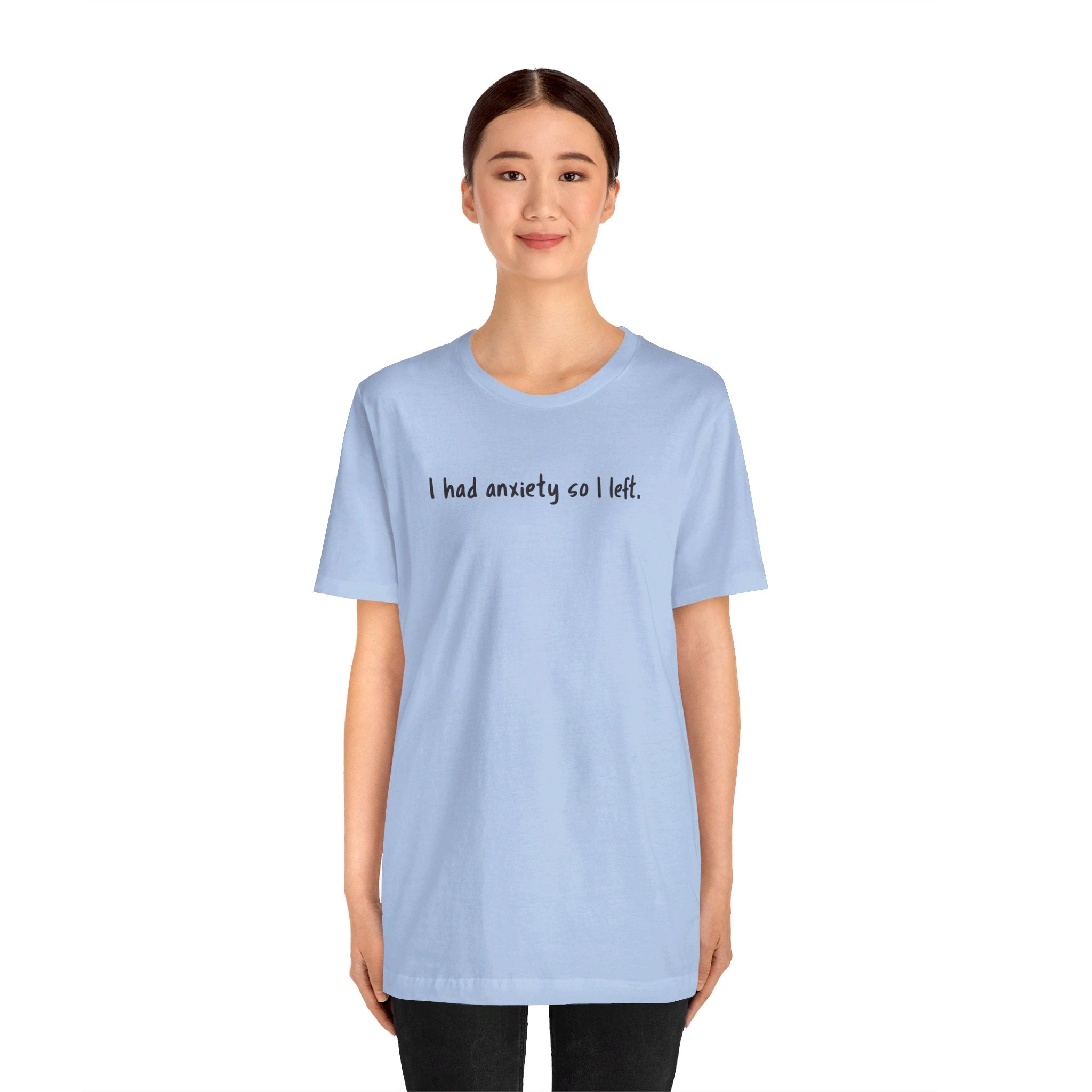 'I Had Anxiety So I Left' Mental Health Statement T-Shirt