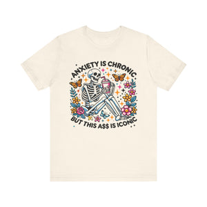 'Anxiety Is Chronic But This Ass is Iconic' Graphic T-Shirt - Deez Teez