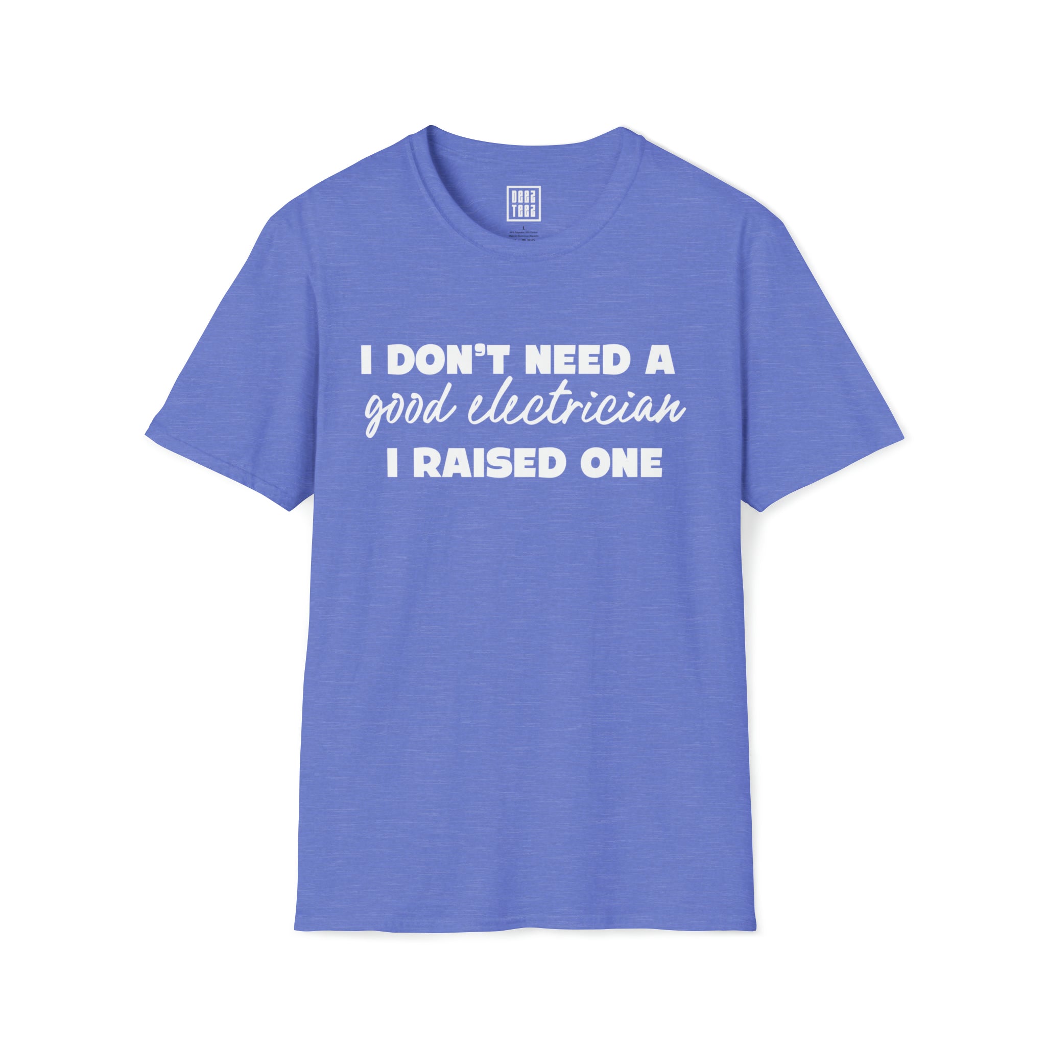 Electrician Prodigy T-Shirt | I Don't Need a Good Electrician, I Raised One - Deez Teez