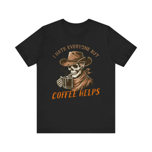 'I Hate Everyone But Coffee Helps' Graphic T-shirt - Deez Teez