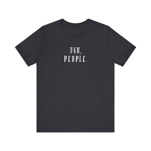 'Ugh, People' Introvert T-Shirt | Perfect for Introverts and Quiet Souls | Customer Service Tee - Deez Teez