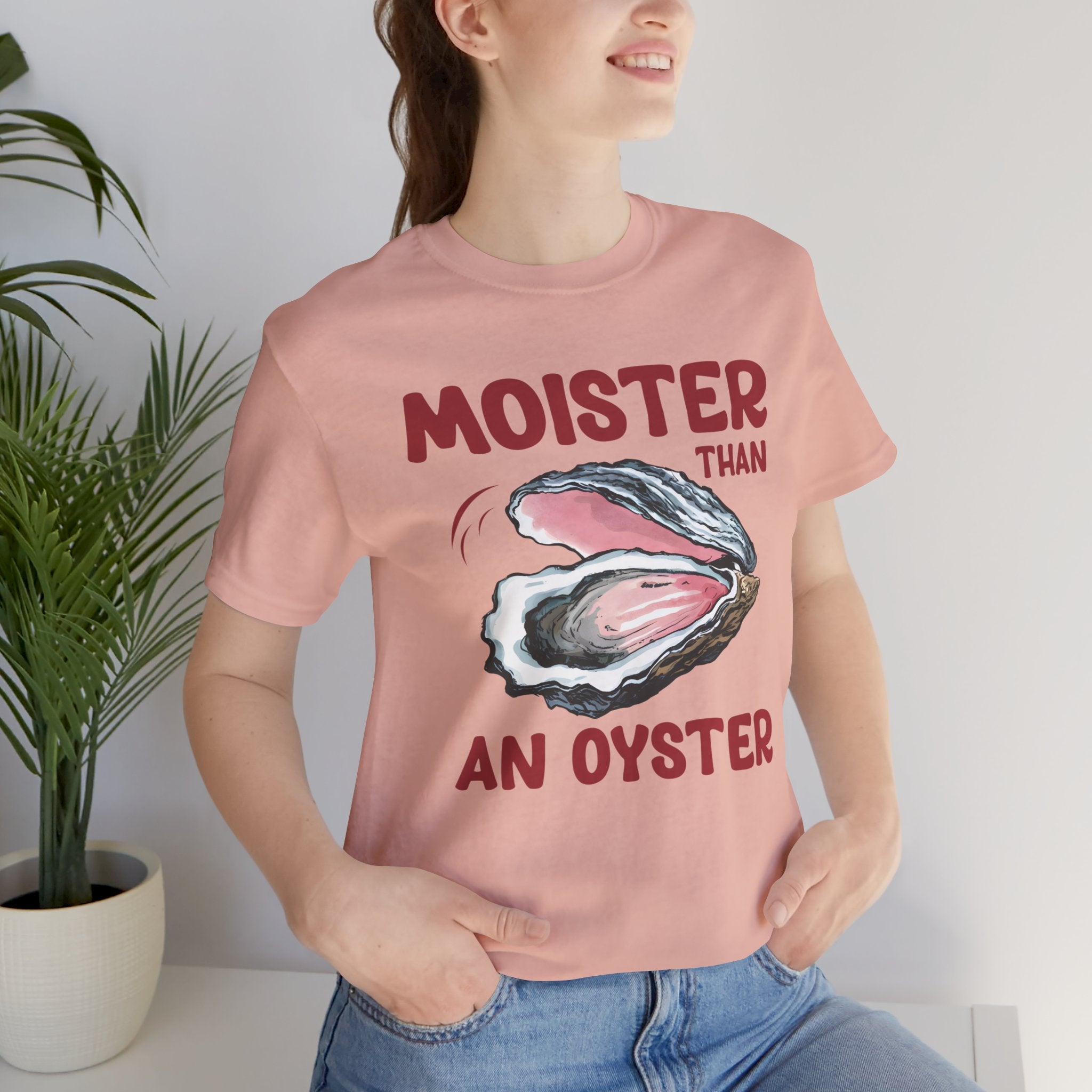 Moister Than an Oyster' T-Shirt - Deez Teez