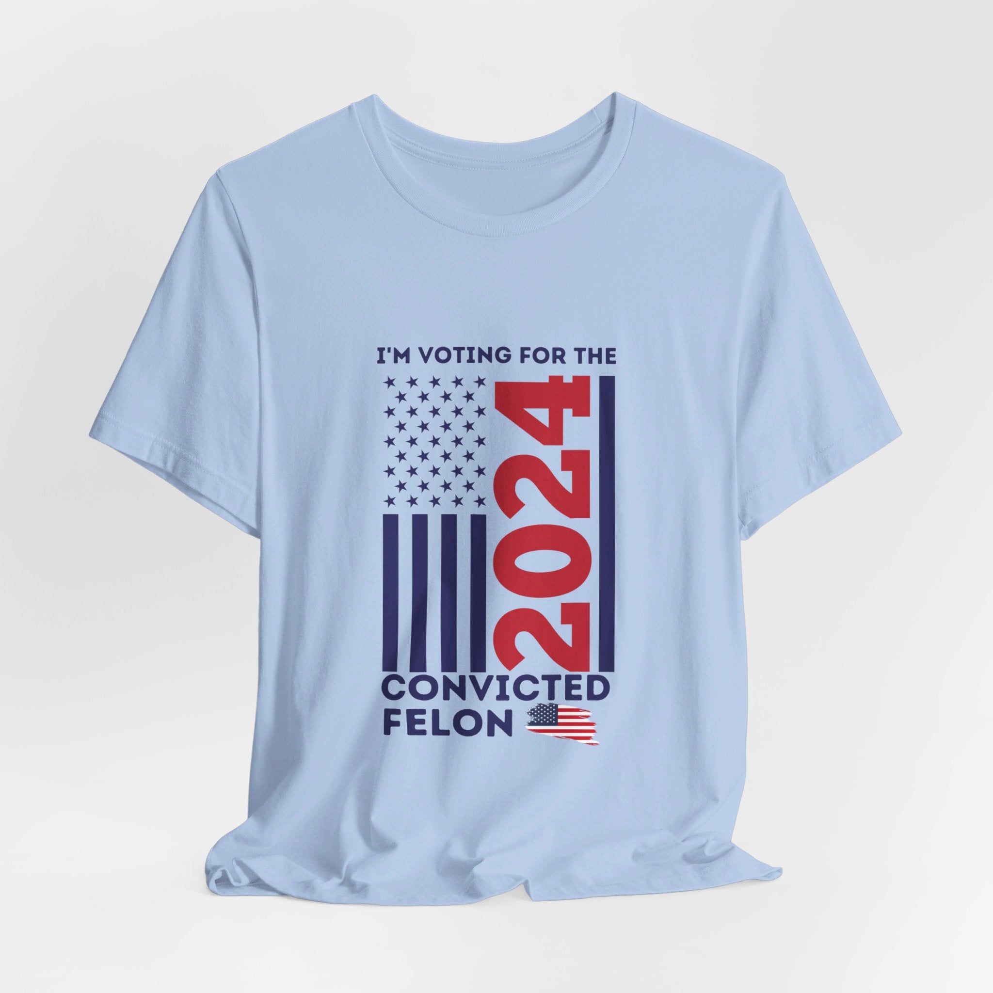 'I'm Voting for The Felon 2024' Patriotic Flag T-Shirt - Deez Teez