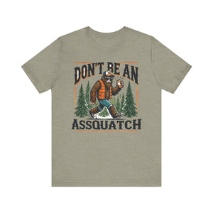 'Don't Be an Assquatch' Sasquatch Tee - Deez Teez