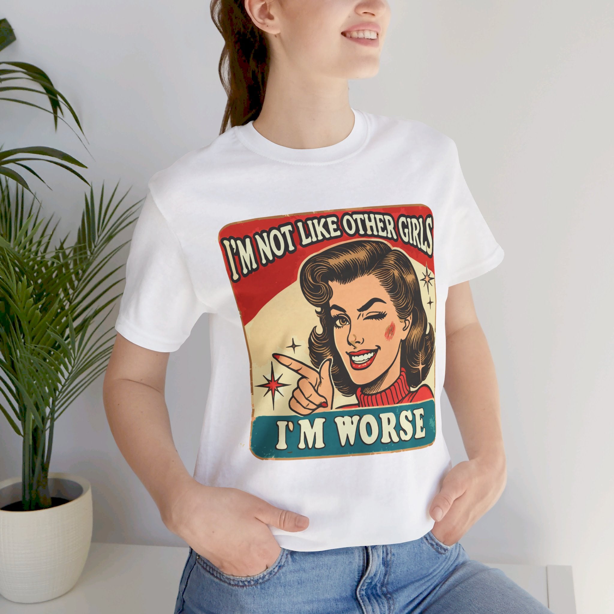 'I'm Not Like Other Girls, I'm Worse' | Wisecrack Design T-Shirt - Deez Teez