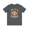 'Well I'll Be Damned' Skeleton Quote T-Shirt | Southern Saying Tee - Deez Teez