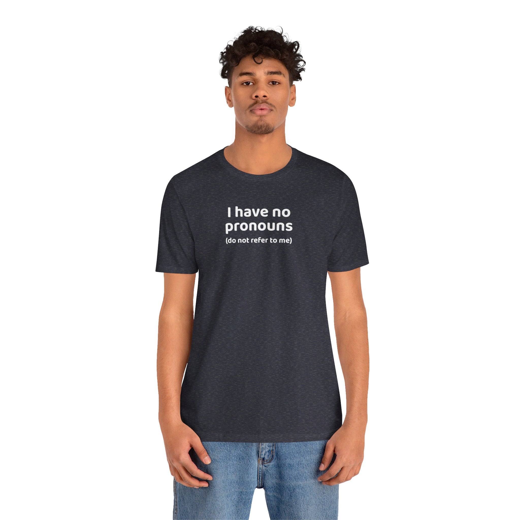 I Have No Pronouns (Do Not Refer To Me) T-Shirt | Relatable Introvert Clapback