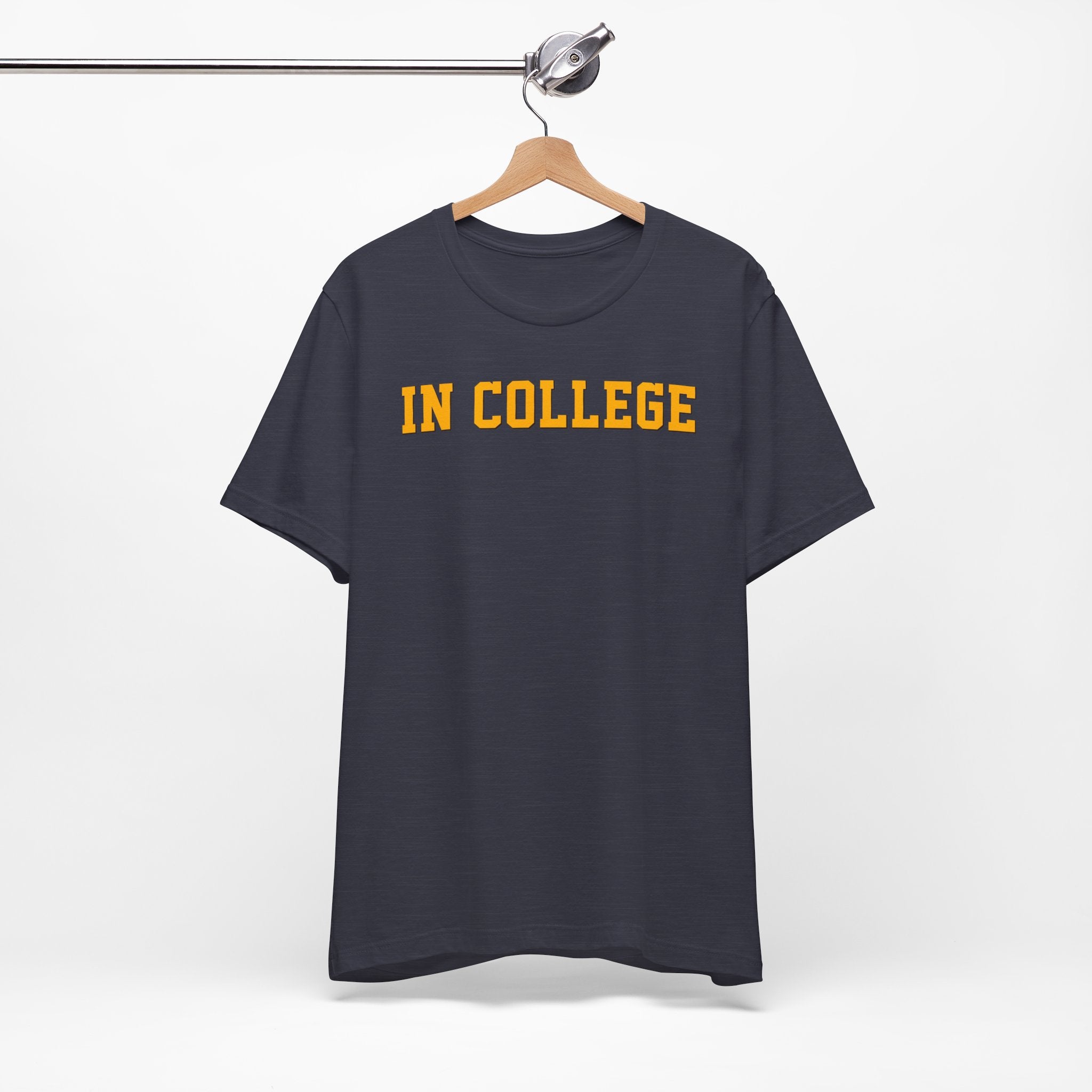 "In College" T-Shirt | Funny Student Life Tee