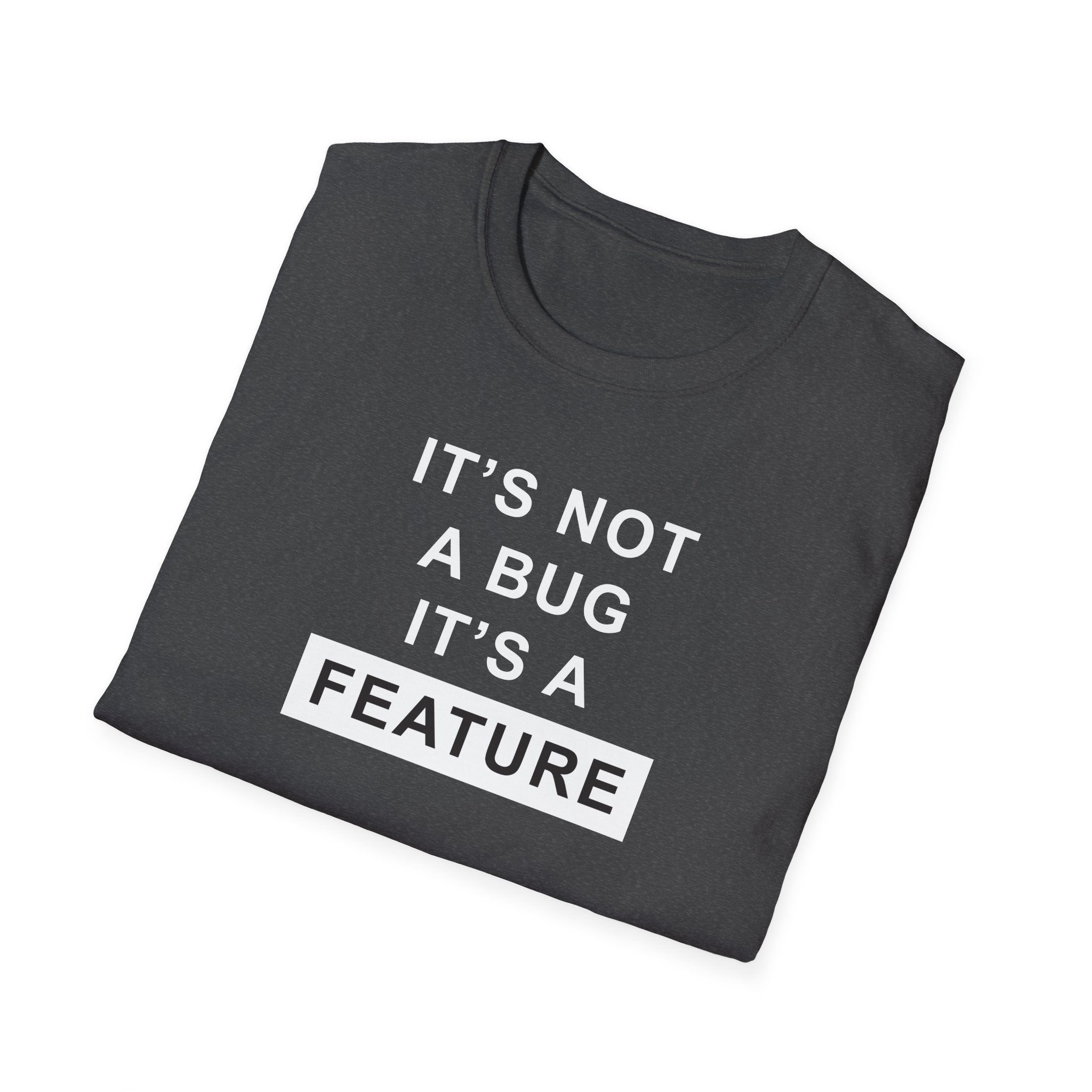 'It's Not A Bug, It's A Feature' Computer Technology T-Shirt | Funny Coder Tee