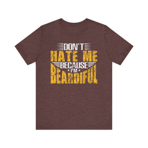 'Don't Hate Me Because I'm Beardiful' T-Shirt | Men's Funny Quote T-Shirt - Deez Teez