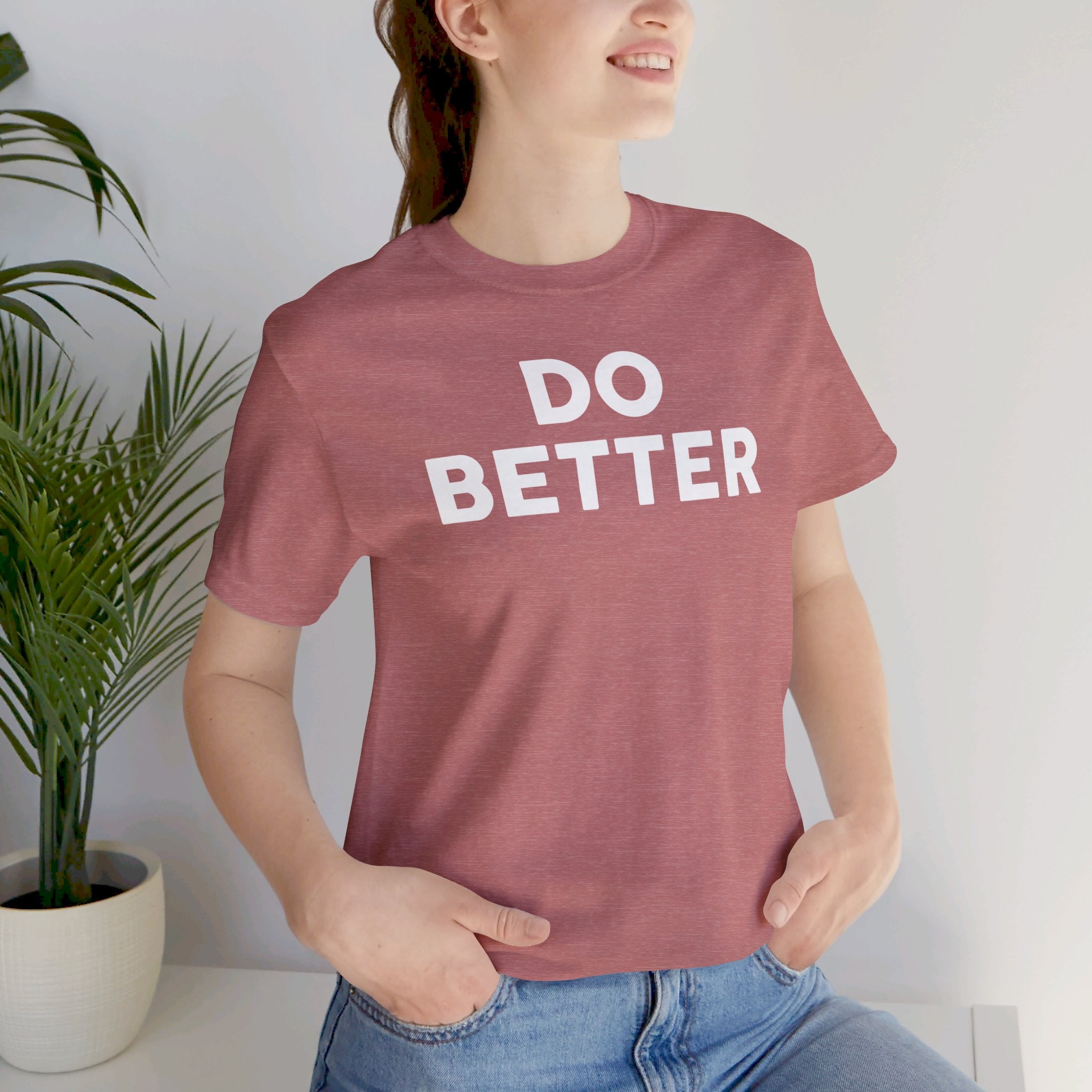 'Do Better' Bold Statement T-Shirt | Room For Improvement Accountability Expression | Unisex Jersey Short Sleeve T-Shirt - Deez Teez