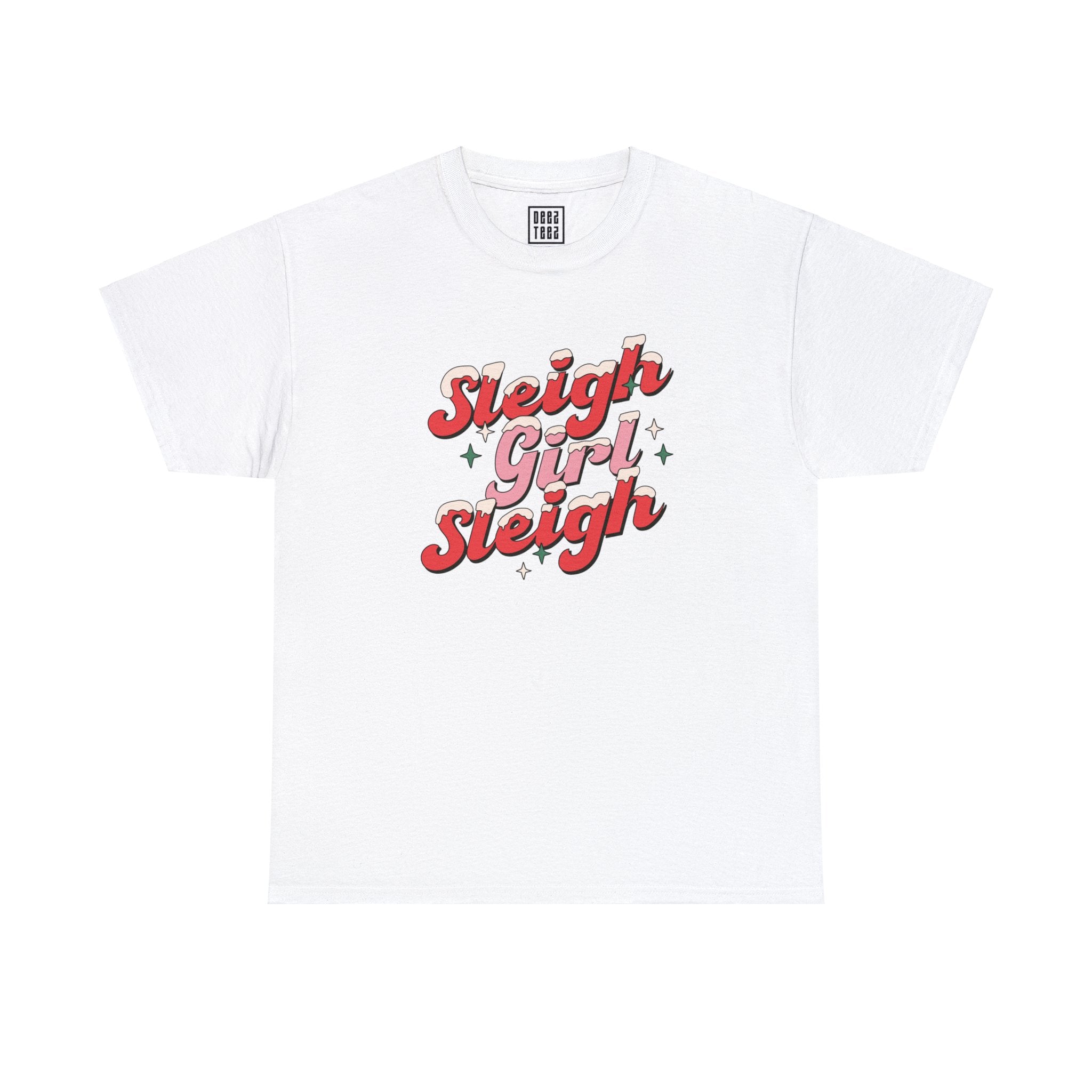 'Sleigh Girl, Sleigh' Festive Holiday Christmas T-Shirt - Deez Teez