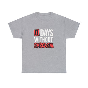 Sarcastic Work T-Shirt | 0 Days without Sarcasm | Hilarious Jokester Tee - Deez Teez