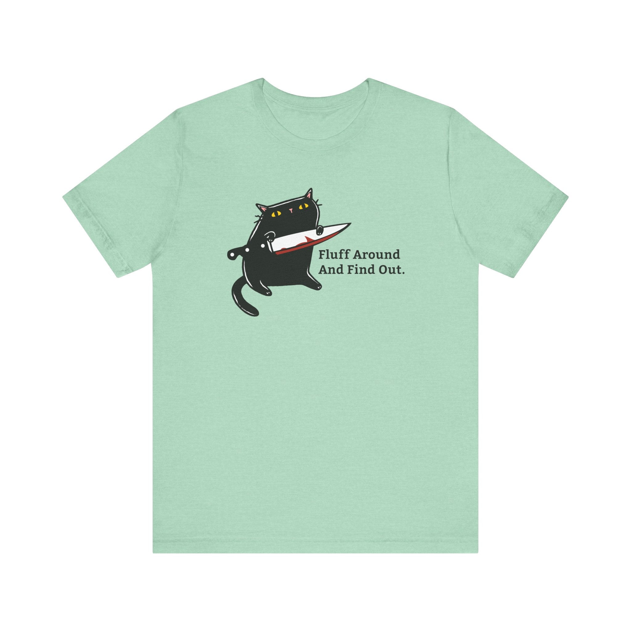 Fluff Around And Find Out | Stabby Cat T-Shirt