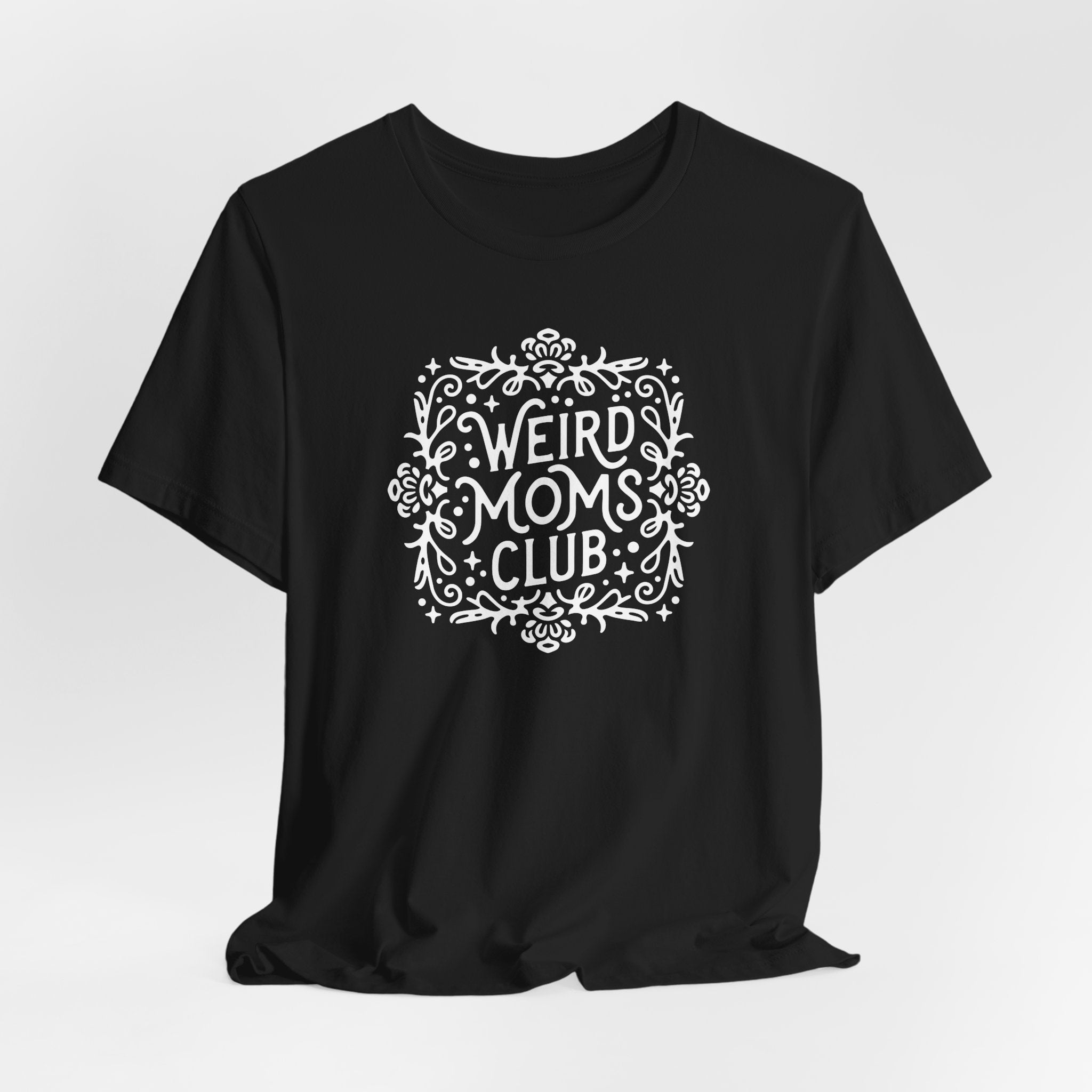 Weird Mom’s Club T-Shirt | Fun and Unique Mom Life Tee