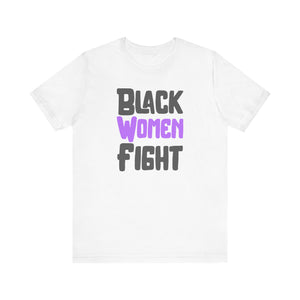 Black Women Fight T-Shirt | Empowerment and Strength Tee