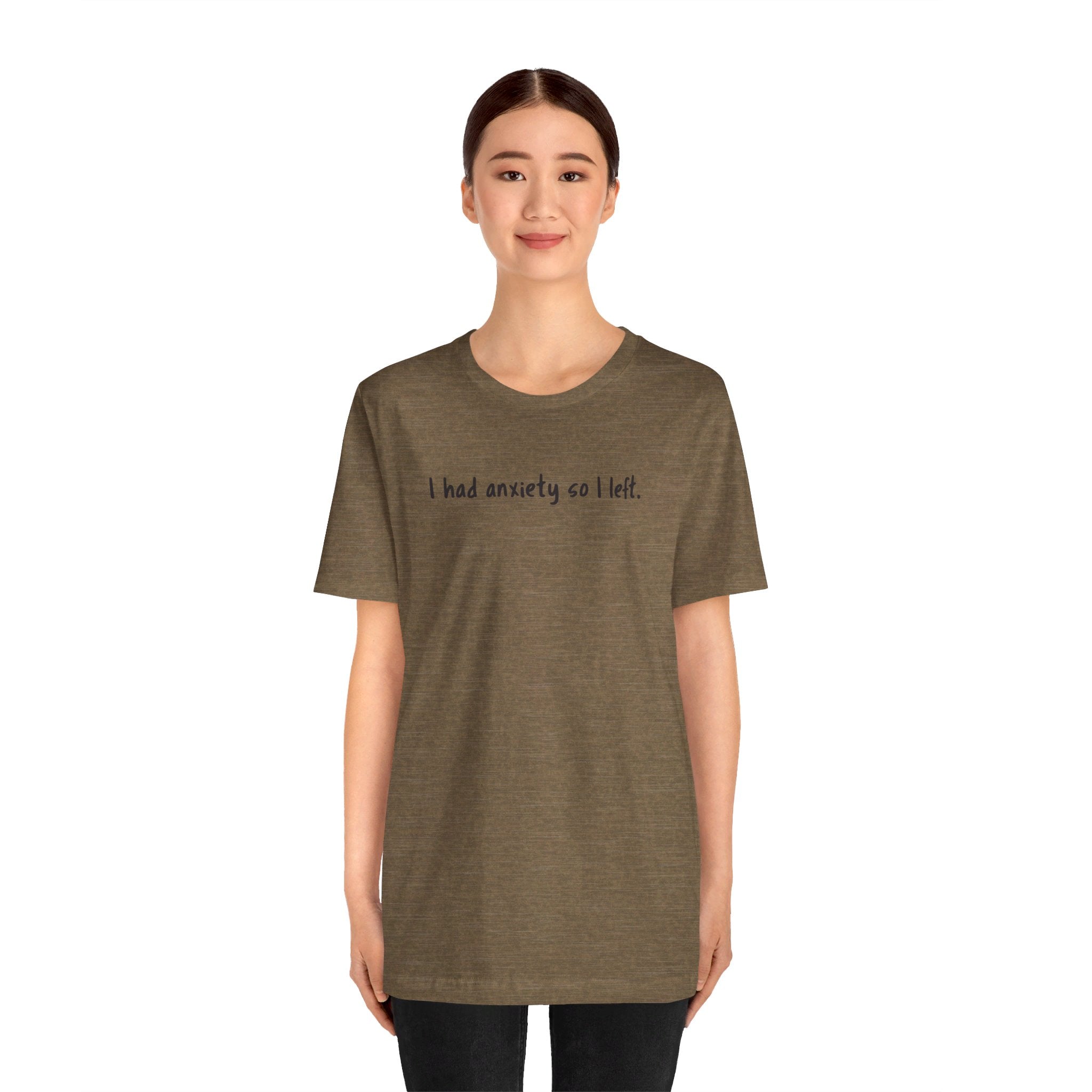 'I Had Anxiety So I Left' Mental Health Statement T-Shirt