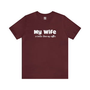 My Wife is hotter Than My Coffee T-Shirt - Deez Teez